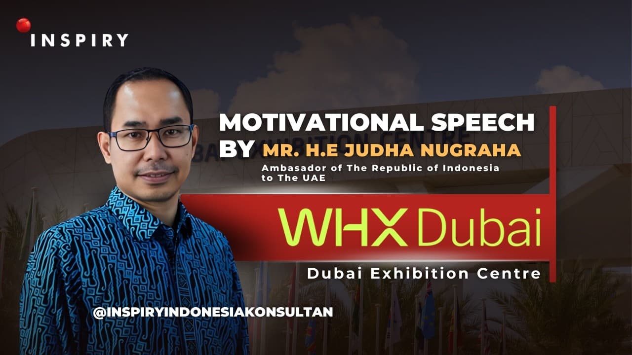 Motivational Speech by Mr. H.E. Judha Nugraha, Ambasador of The Republic of Indonesia to The UAE